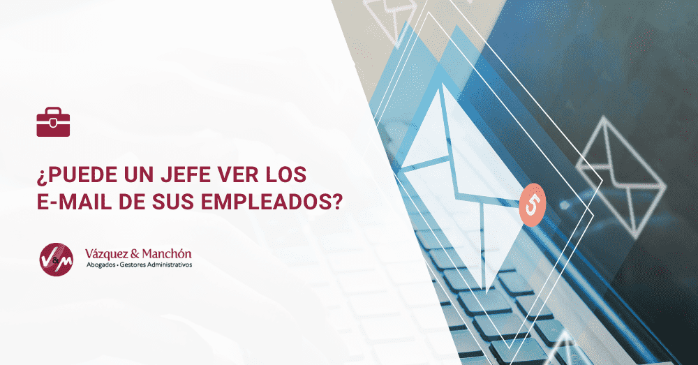 ¿Puede un jefe ver los email de sus empleados?