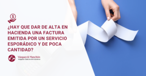 Hay que dar de alta en hacienda una factura emitida por un servicio esporádico y de poca cantidad?